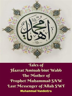 cover image of Tales of Hazrat Aminah bint Wahb the Mother of Prophet Muhammad SAW Last Messenger of Allah SWT